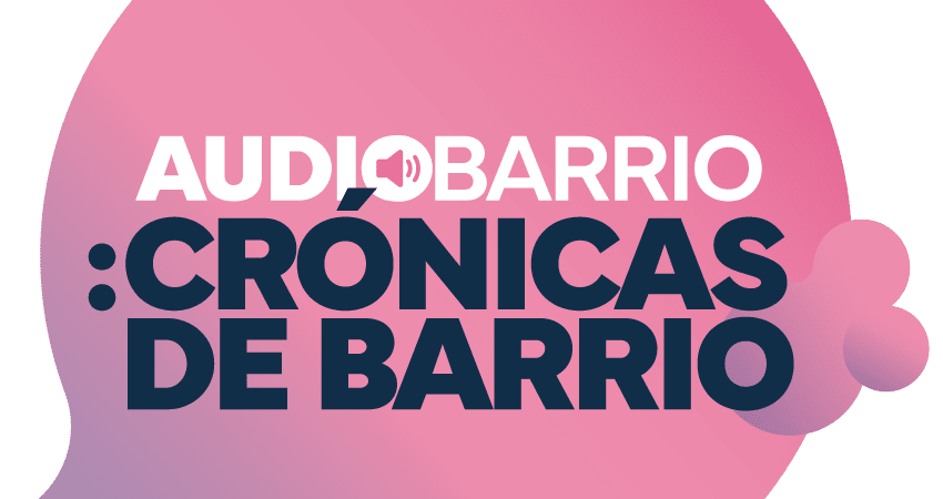 Audiobarrio - Crónicas de barrio